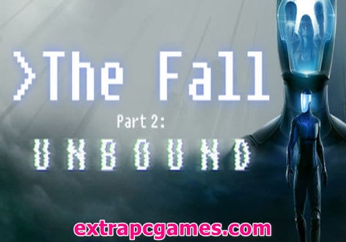 The Fall Part 2 Unbound Game Free Download