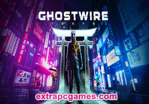 Ghostwire Tokyo Pre Installed PC Game Full Version Free Download
