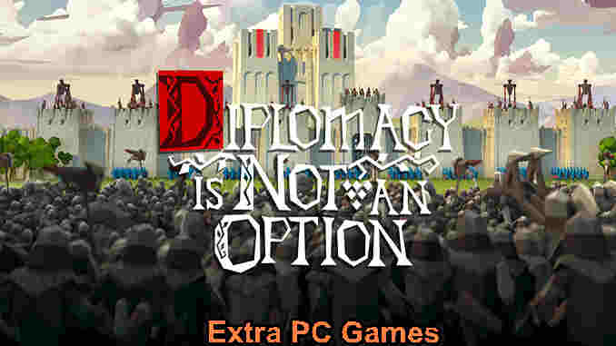 Diplomacy is Not an Option PC Game Full Version Free Download