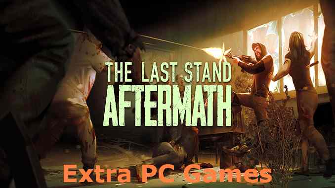 The Last Stand Aftermath PC Game Full Version Free Download