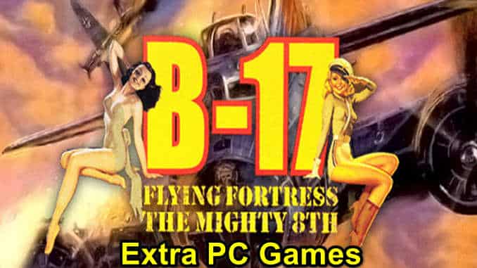 B-17 Flying Fortress The Mighty 8th Free Download